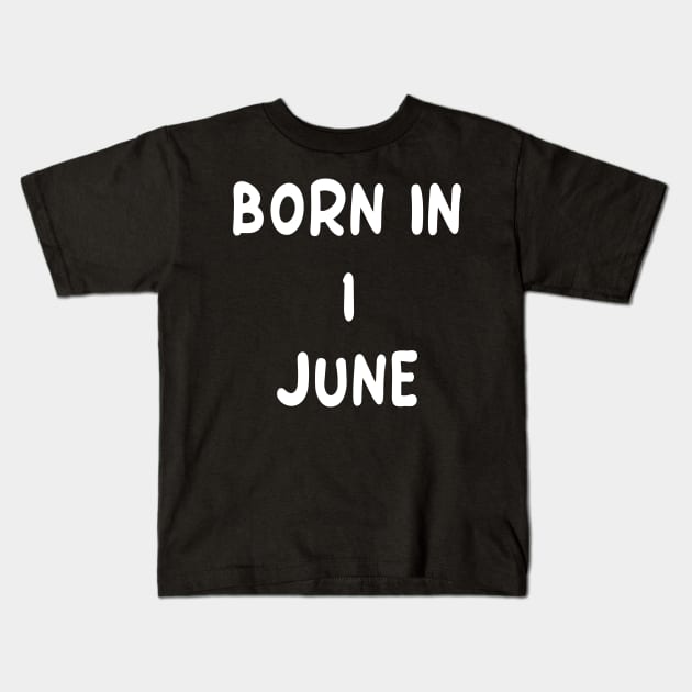 Born In 1 June Kids T-Shirt by Fandie